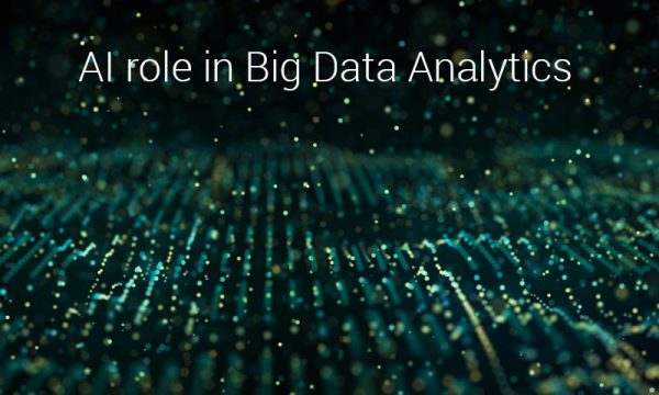 Artificial Intelligence Role in Big Data Analytics